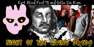 Ep, 4: The film Blood Fest (2018) and French serial killer Gille De Rais **EXPLICIT AND DISTURBING SUBJECT MATTER**